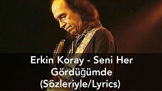 Erkin Koray - Seni Her Gördüğümde (Sözleriyle/Lyrics)