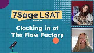 Clocking in at the Flaw Factory | The 7Sage LSAT Podcast