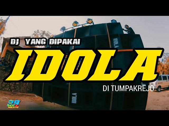 DJ YANG DIPAKAI IDOLA DI TUMPAKREJO -KALIPARE class=