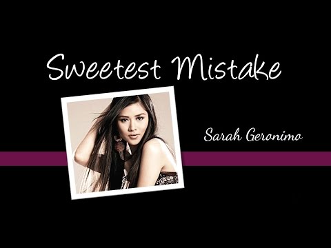 Sweetest Mistake by Sarah Geronimo + Lyrics