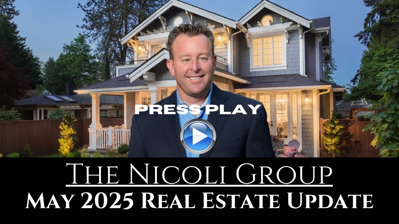 May 2025 Real Estate Update - The Nicoli Group - YouTube