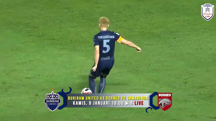 ASEAN CLUB CHAMPIONSHIP | BURIRAM UNITED VS BORNEO FC SAMARINDA, LIVE 9 JAN 19.00 WIB DI GTV