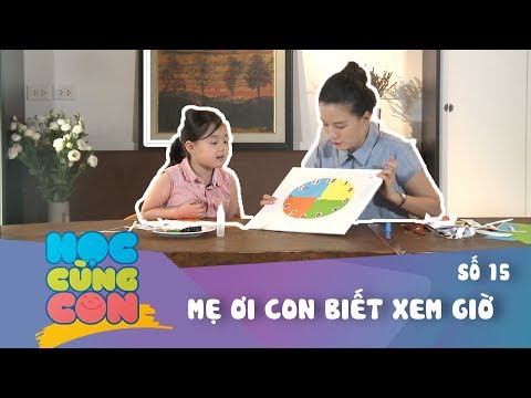 Học cùng con - Mẹ ơi con biết xem giờ