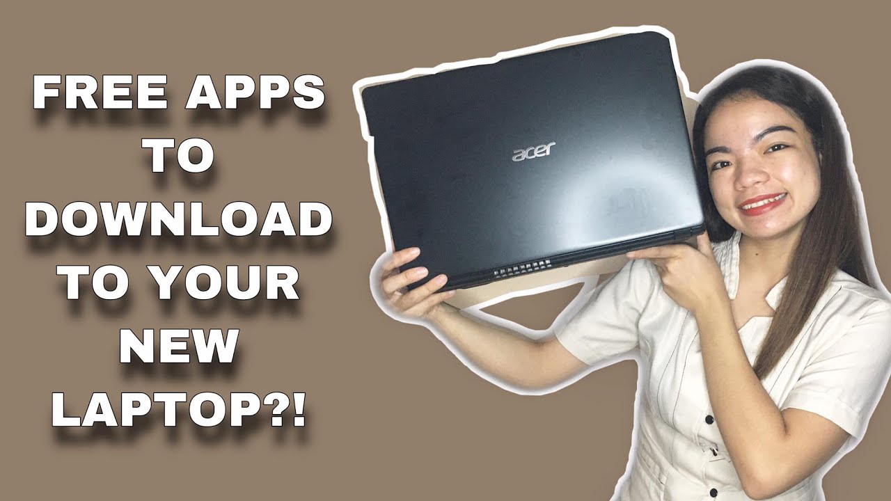 FREE APPS TO DOWNLOAD TO YOUR NEW LAPTOP + ACER ASPIRE 5 SPECS l