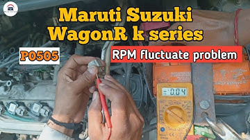 Maruti Suzuki WagonR k series  RPM fluctuate problem DTC code P0505