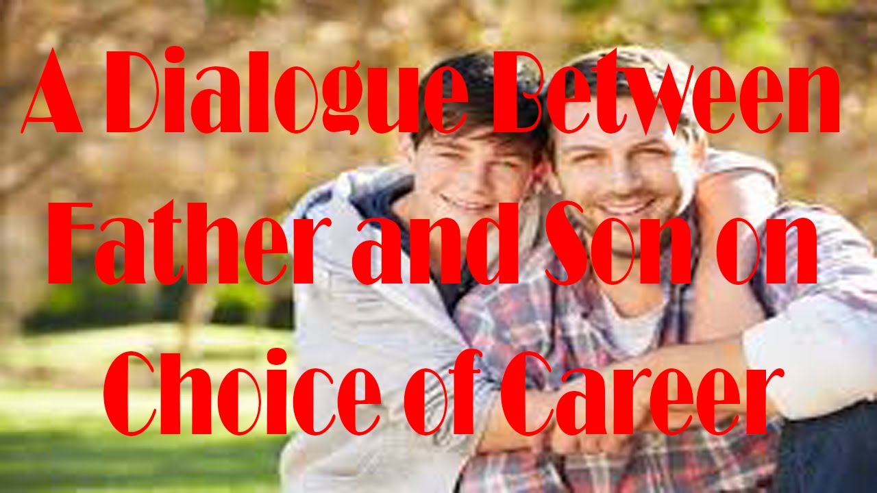 A Dialogue Between Father and Son on Choice of Career | Dialogue ...