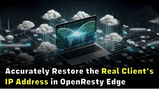Accurately Restore the Real Client IP Address in OpenResty Edge