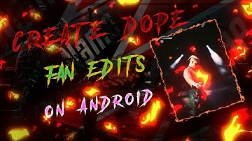 How to create cool fan edits on android/ios easily