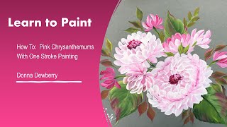 Learn to Paint One Stroke - Relax and Paint With Donna - Pink Chrysanthemums | Donna Dewberry 2022