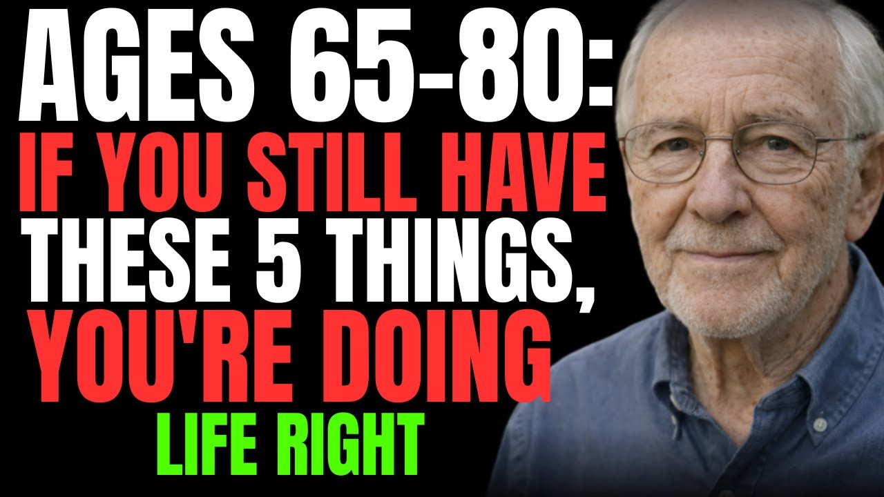 Ages 65-80: If You Still Have These 5 Things, You're Doing Life Right