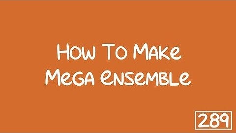 How To Make Mega Ensemble