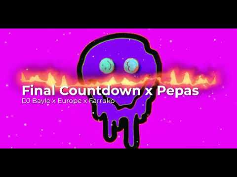 Final Countdown x Pepas ( DJ Bayle Remix )