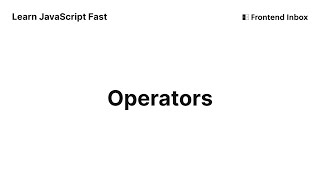 Operators - Learn JavaScript Fast