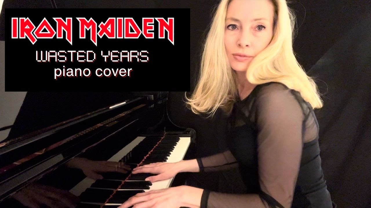 'Wasted Years' by Iron Maiden (piano cover) 'Wasted Years' by Iron Maiden (piano cover)