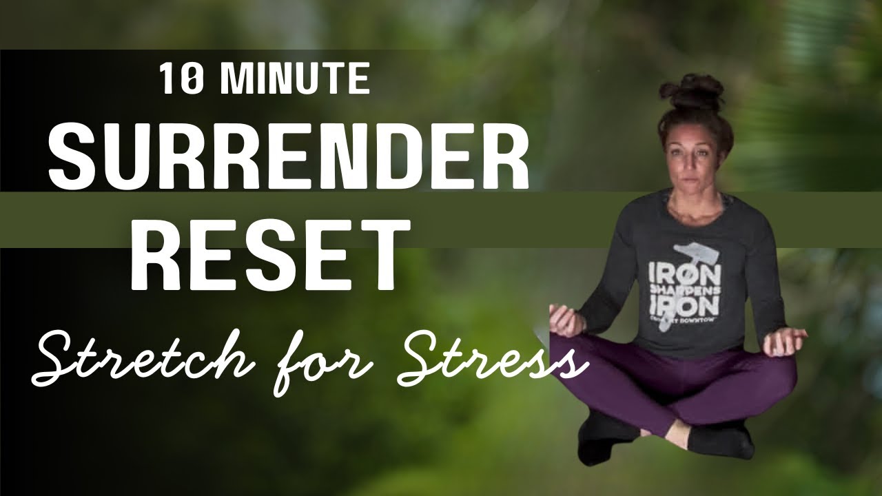 The Surrender Reset: 10 Minute Scripture Stretch for Stress & Trust
