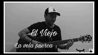 Video thumbnail of "La vela puerca - El viejo (Kepek)"