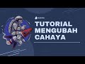 Tutorial mengubah cahaya/pencerahan