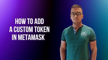 How To Add a Custom Token in Metamask Wallet