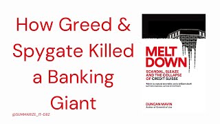 How Greed & Spygate Killed a Banking Giant: The Credit Suisse Meltdown (Duncan Mavin)
