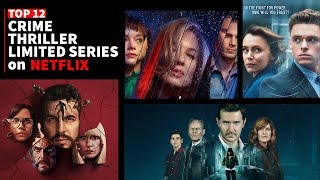 Top 12 BINGEWORTHY Crime Thriller Limited Series on Netflix | 2022