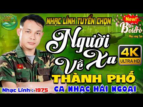 Người Xa Thành Phố👉LK CA NHẠC Trữ Tình,BOLEROGIỌNG CA ĐỘC LẠ➤NHẠC LÍNH XƯA TOÀN BÀI HAY NGHE CỰC PHÊ