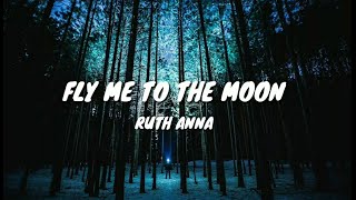 Fly Me To The Moon - Ruth Anna s