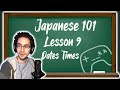Japanese 101 Lesson 9 Dates And Times から And まで 