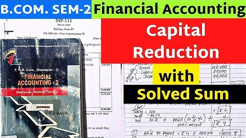 CapitalReduction B.Com SEM 2 Financial Accounting with Solved Sum