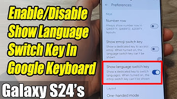 Galaxy S24/S24+/Ultra: How to Enable/Disable Show Language Switch Key In Gboard/Google Keyboard