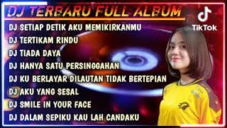 DJ SETIAP DETIK AKU MEMIKIRKAN MU TERBARU FULL ALBUM