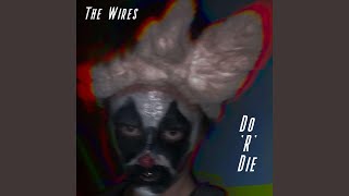 Do 'R' Die - The Wires