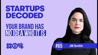 Ep#65: The Identity Problem Behind Most Startup Brands — Jill Smith.