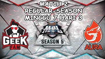 GEEK FAM VS AURA • GAME MATCH 2 • REGULAR SEASON WEEK 7 DAY 3 • MPL ID S5