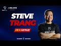 LIVE With Steve Trang