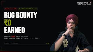 Day 6: Live Bug Bounty Until ₹1 Crore | Earned: ₹0 | Report Submitted: 3 | @Encrypticle