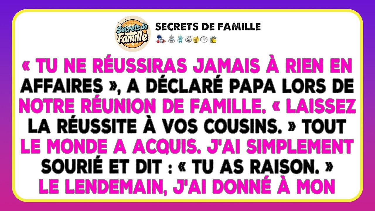Mon Père : « Tu Ne Réussiras Jamais ». Ma Réponse ? Je Retire Mes 200 Millions.