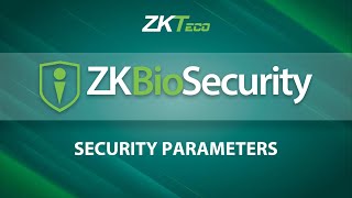 ZKBioSecurity: Security Parameters - ZKTeco Bangladesh