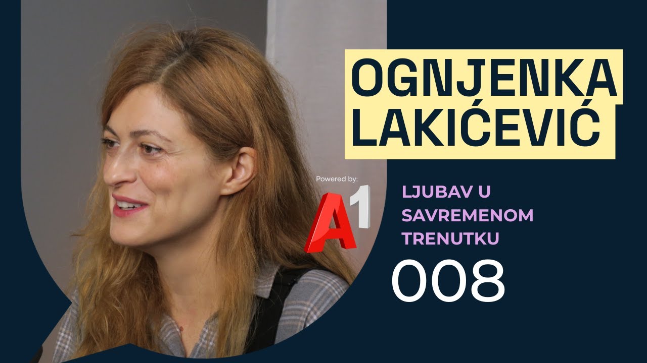 Ljubav u savremenom trenutku: Ognjenka Lakićević | Lanin podkast 008