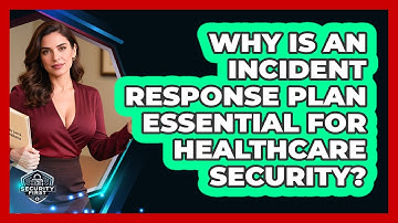 Why Is An Incident Response Plan Essential For Healthcare Security? - SecurityFirstCorp.com