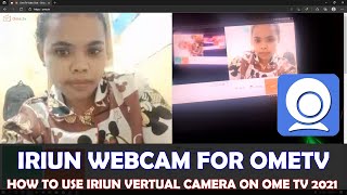 How To Use Iriun Webcam For Ometv 2021 Ometv Iriun Webcam Software Guide 2021