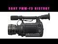 History of the sony pmwf3 2018