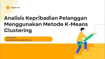ANALISIS KEPRIBADIAN PELANGGAN MENGGUNAKAN METODE K-MEANS CLUSTERING || KELOMPOK 8 - AVD (C)