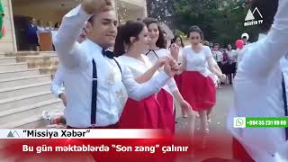 🔴 Bu gün məktəblərdə “Son zəng” çalınır ▶️ #MissiyaTV​​​ #MissiyaXəbər