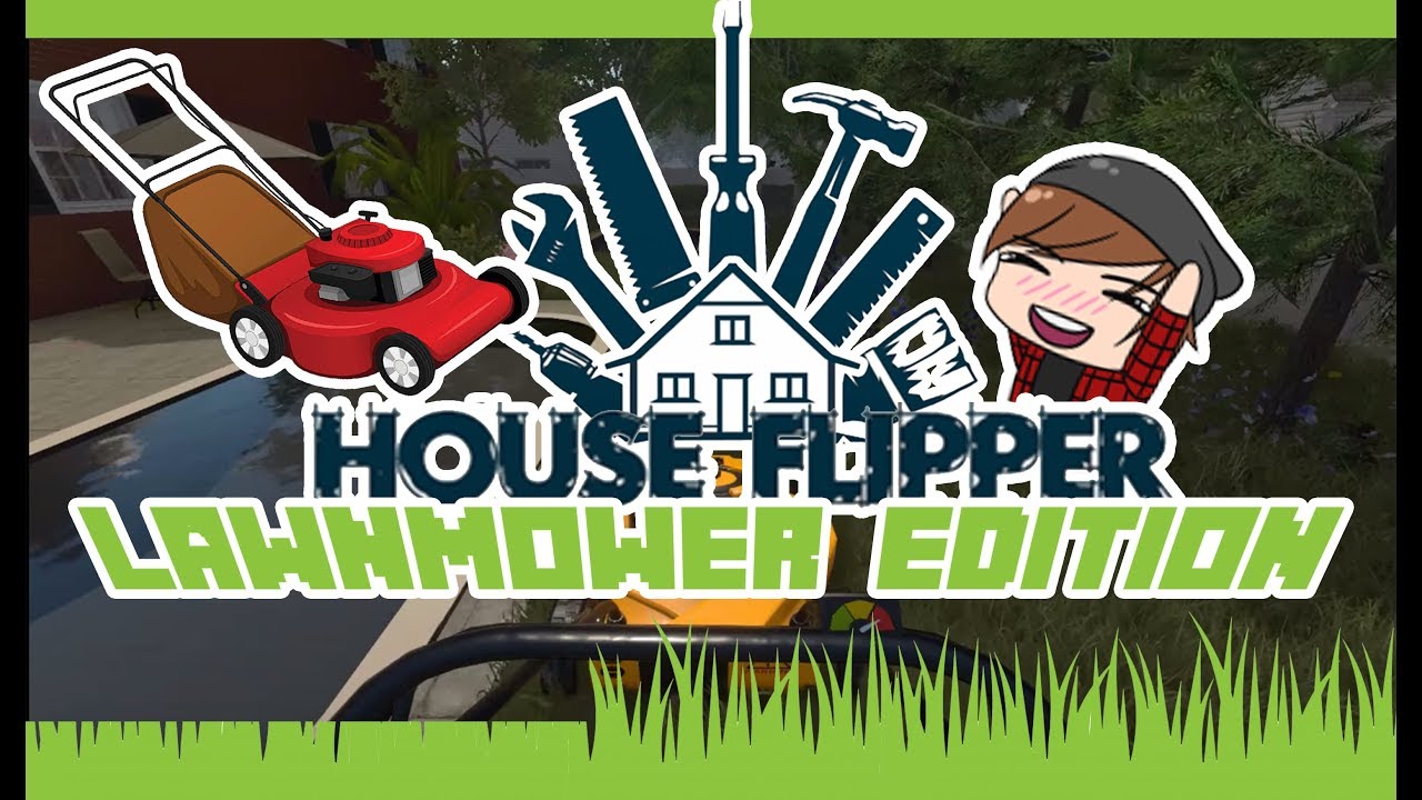 WE ARE MOWING UP A STORM! House Flipper