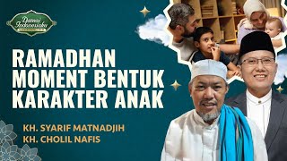 Download lagu Ramadan Momen Orang Tua Untuk Membentuk Karakter Anak | KH. Cholil Nafis & KH. Syarif Matnadjih