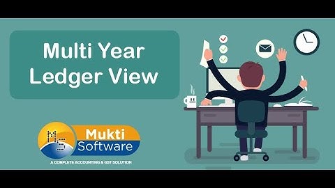 Multi Year Ledger view in Mukti Software (Hindi)