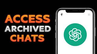 How To Access Archived Chats On ChatGPT