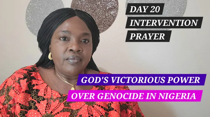 DAY 20, GOD’S VICTORIOUS POWER OVER GENOCIDE IN NIGERIA