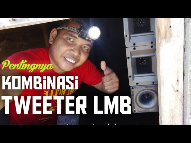 PENTINGNYA KOMBINASI TWEETER LMB class=