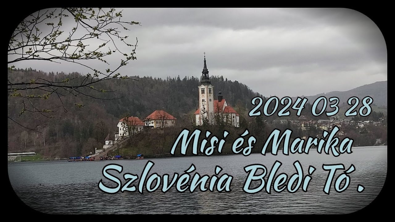 Szlovénia Bledi tó, Misi és Marika 2024 03 29